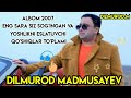 DILMUROD MADMUSAYEVNING 2007- YILGI ALBOMI YOSHLIKNI ESLATUVCHI QO'SHIQLAR TO'PLAMI