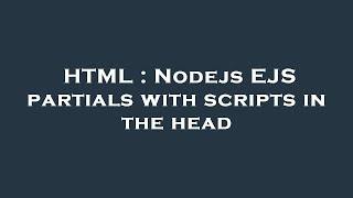 HTML : Nodejs EJS partials with scripts in the head
