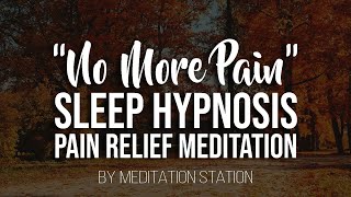 "No More Pain" Pain Relief Sleep Hypnosis & Guided Meditation