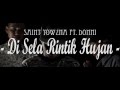 Saint Yowzha Ft. Donni - Di Sela Rintik Hujan ( Official Music Video )