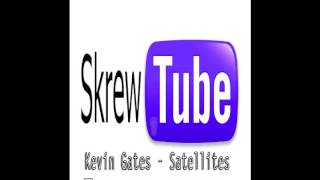 Kevin Gates -- Satellites [Skrewed & Chopped]