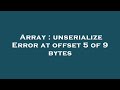 Array : unserialize Error at offset 5 of 9 bytes