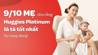 HUGGIES PLATINUM – TÃ SIÊU CAO CẤP ĐƯỢC TRANG KHIẾU LỰA CHỌN