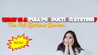 What is a Pull Production System?
