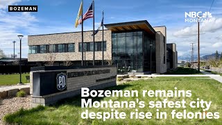 Bozeman remains Montana's safest city despite rise in felonies