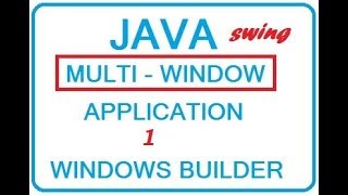 SIMPLE - Java Windows Builder/Swing:Multi Windows application 1-7
