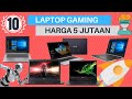 Rekomendasi 10 Laptop Gaming 5 Jutaan Terbaik 2021