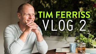 Tim Ferriss Vlog: Day 2 | Tim Ferriss