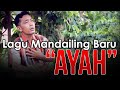 Ayah   Agus Nasution (Lagu Mandailing)