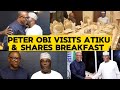 PETER OBI VISITS ATIKU ABUBAKAR AND SHARED BREAKFAST WITH HIM