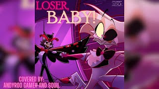Loser, Baby - Hazbin Hotel (Covered by Andyroo Gamer & Squil)