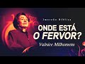 Como ser um ministro Labareda de Fogo? Valnice Milhomens