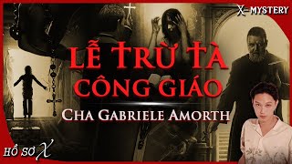 [x-m]: LỄ TRỪ TÀ CÔNG GIÁO \u0026 CHA GABRIELE AMORTH || hồ sơ x