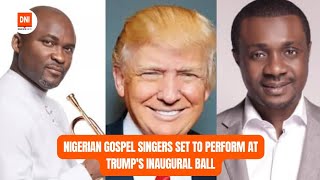 NIGERIAN GOSPEL SINGERS SET TO PERFORM AT TRUMP'S INAUGURAL BALL