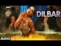Dilbar Full Audio Satyameva Jayate John Abraham Nora Tanishk B Neha Kakkar Dhvani Ikka