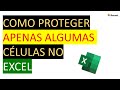 Como proteger apenas algumas células no Excel