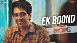 Ek Boond - Doctor G | Ayushmann Khurrana | Madhubanti Bagchi, Abhay Jodhpurkar, Amit Trivedi, Puneet