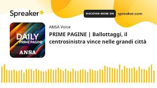 PRIME PAGINE | Ballottaggi, il centrosinistra vince nelle grandi città