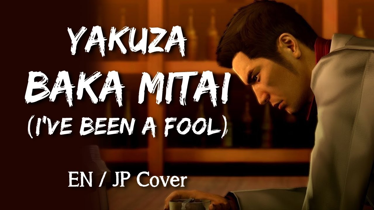 Yakuza - Baka Mitai (I've Been A Fool) [Japanese/English Cover] - YouTube