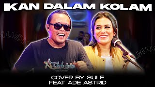 Download Mp3 IKAN DALAM KOLAM || COVER BY SULE FEAT ADE ASTRID