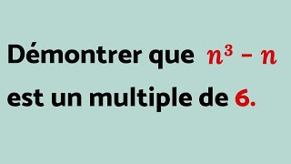 DÉMONTRER que n³-n est un multiple de 6.