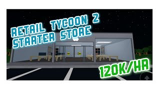 RETAIL TYCOON 2 STARTER STORE | 120K AN HR