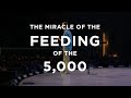 The Miracle Of The Feeding of the 5,000