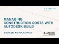 Managing Construction Costs with Autodesk Build