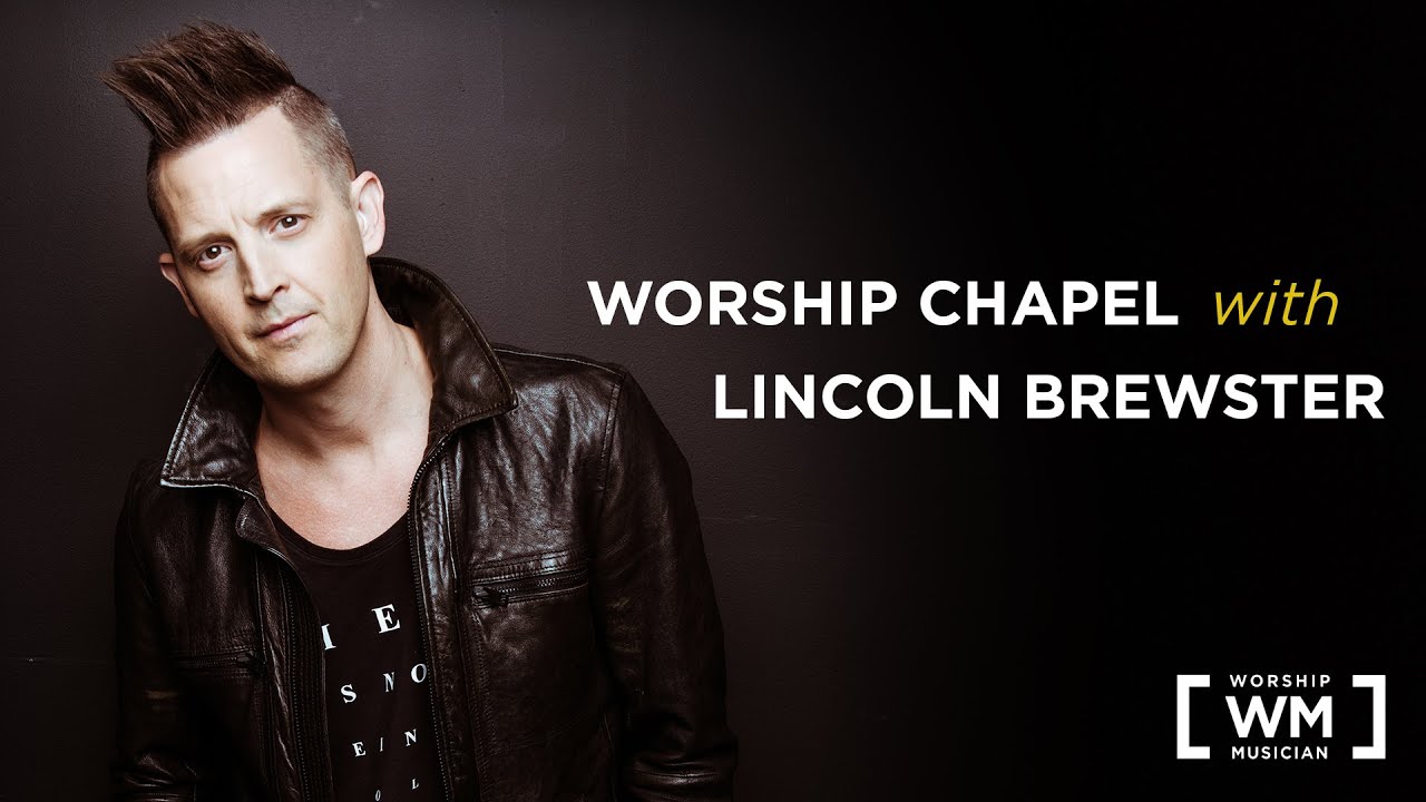 Lincoln Brewster Worship Musician Chapel Youtube