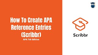 How To Create APA Reference Entries Using Scribbr | APA 7th Edition