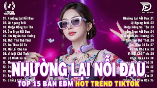 Nhường Lại Nỗi Đau Remix ♫ BXH Nhạc Trẻ Remix Gây Bão 2026 ♫ Top 15 Bản EDM TikTok Hot Trend 2026