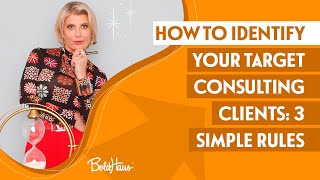 How to Identify Your Target Consulting Clients: 3 Simple Rules