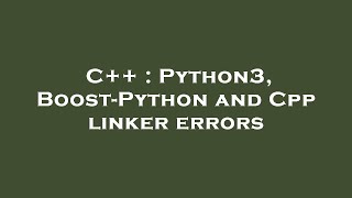 C++ : Python3, Boost-Python and Cpp linker errors