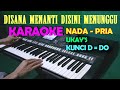 Disana Menanti Disini Menunggu - Ukay'S | KARAOKE Nada Pria