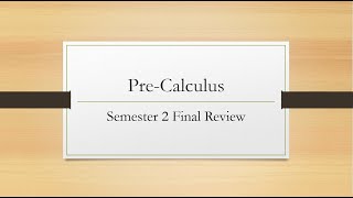Pre Calc Sem 2 Final Review