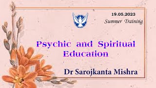 Psychic and Spiritual Eucation II Dr Sarojkanta Mishra Summer Teacher Training18052023