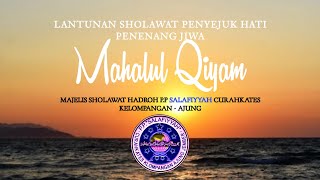 MAHALUL QIYAM , MAJELIS SHOLAWAT PONPES SALAFIYYAH - CURAHKATES,KELOMPANGAN