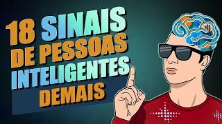 18 SINAIS DE PESSOAS INTELIGENTES DEMAIS