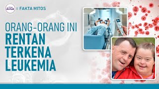 Siapa yang Rentan Terkena Leukemia? Kenali Faktor-Faktor Risikonya | Hidup Sehat tvOne