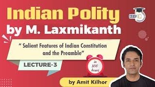 Indian Polity by M Laxmikanth for UPSC - Lecture 3 - Features of Indian Constitution & Preamble