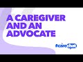 A Caregiver and an Advocate