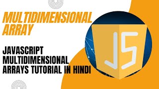 Multidimensional Arrays In JavaScript | JavaScript Multidimensional Arrays Tutorial in Hindi