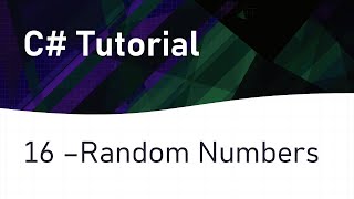 C# Tutorial 16: Random Numbers