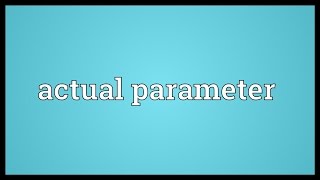 Actual parameter Meaning