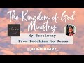 Video 1:  My Testimony Part 1 - From Buddhism to Jesus