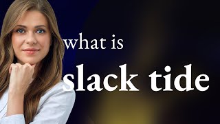 Understanding "Slack Tide": A Natural Phenomenon
