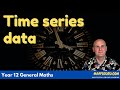 Time series data | Year 12 General Maths | MaffsGuru.com