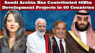 #BhejaFry #SaudiArabia Has Contributed $6Bln to support Development Projects in 60 Countries #India