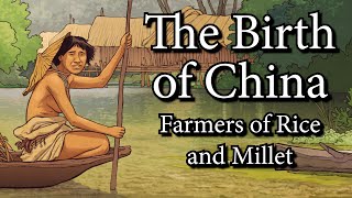 The Birth of China - Farmers of Rice and Millet (7000 BCE - 5000 BCE)