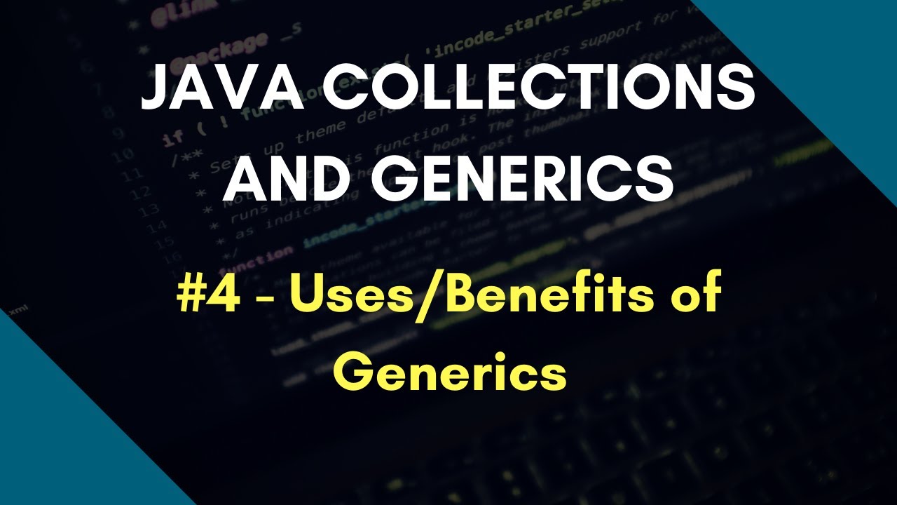 Java Collections And Generics 4 | Uses | Benefits Of Generics - YouTube